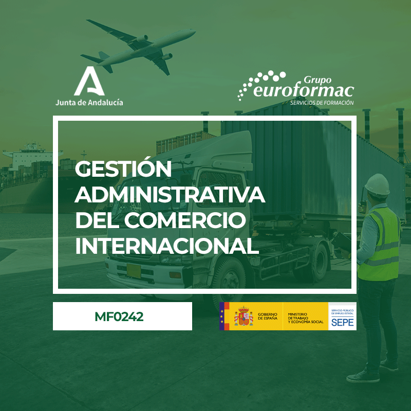 GESTIÓN ADMINISTRATIVA DEL COMERCIO INTERNACIONAL (MF0242_3) GESTIÓN ADMINISTRATIVA DEL COMERCIO INTERNACIONAL (MF0242_3)