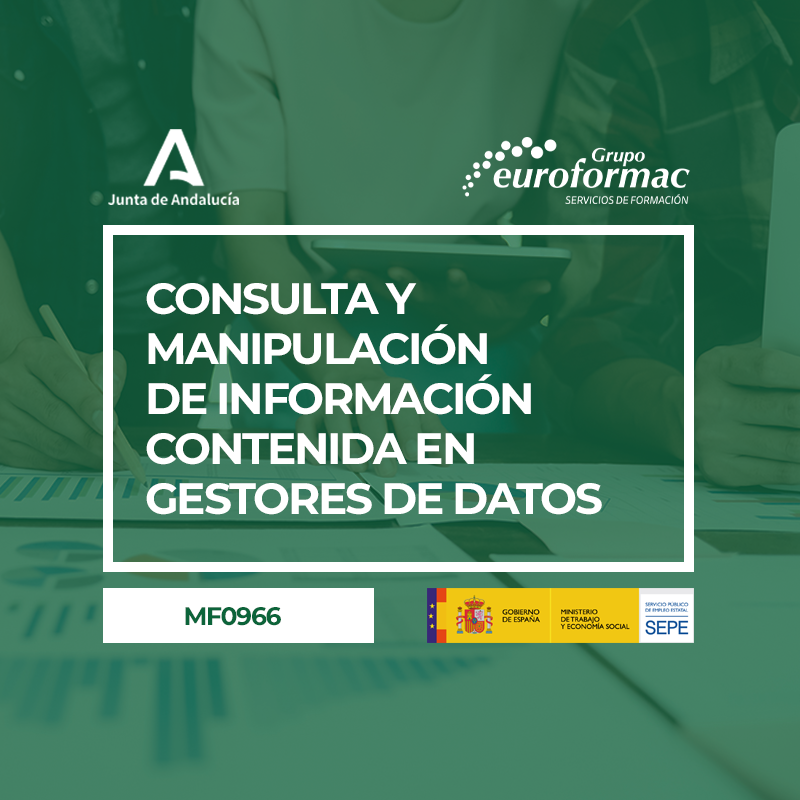 CONSULTA Y MANIPULACIÓN DE INFORMACIÓN CONTENIDA EN GESTORES DE DATOS (MF0966_3)