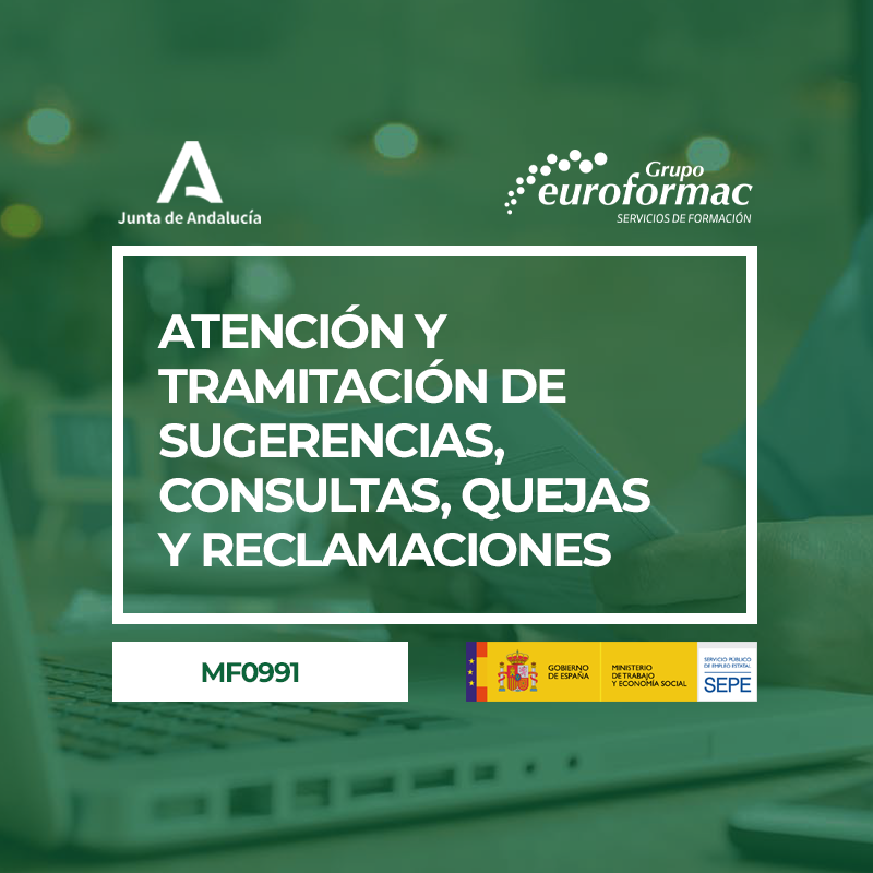 ATENCIÓN Y TRAMITACIÓN DE SUGERENCIAS, CONSULTAS, QUEJAS Y RECLAMACIONES (MF0991_3)