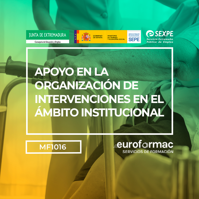 APOYO EN LA ORGANIZACIÓN DE INTERVENCIONES EN EL ÁMBITO INSTITUCIONAL (MF1016_2)