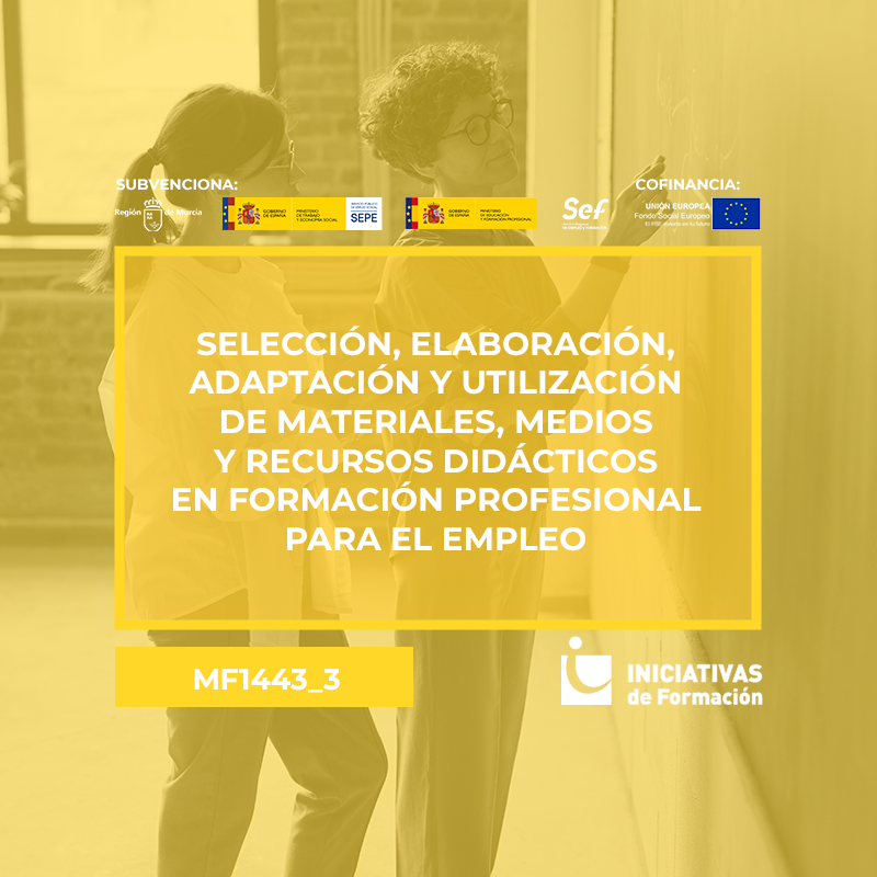 SELECCIÓN, ELABORACIÓN, ADAPTACIÓN Y UTILIZACIÓN DE MATERIALES, MEDIOS Y RECURSOS DIDÁCTICOS EN FPE (MF1443_3) SELECCIÓN, ELABORACIÓN, ADAPTACIÓN Y UTILIZACIÓN DE MATERIALES, MEDIOS Y RECURSOS DIDÁCTICOS EN FPE (MF1443_3)