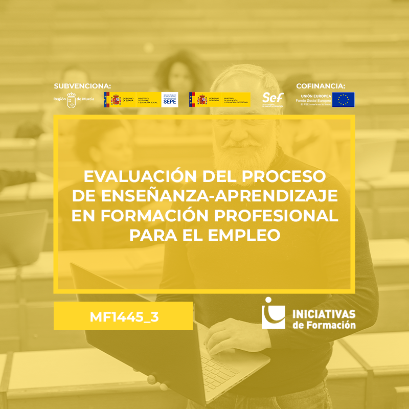 EVALUACIÓN DEL PROCESO DE ENSEÑANZA-APRENDIZAJE EN FORMACIÓN PROFESIONAL PARA EL EMPLEO (MF1445_3)