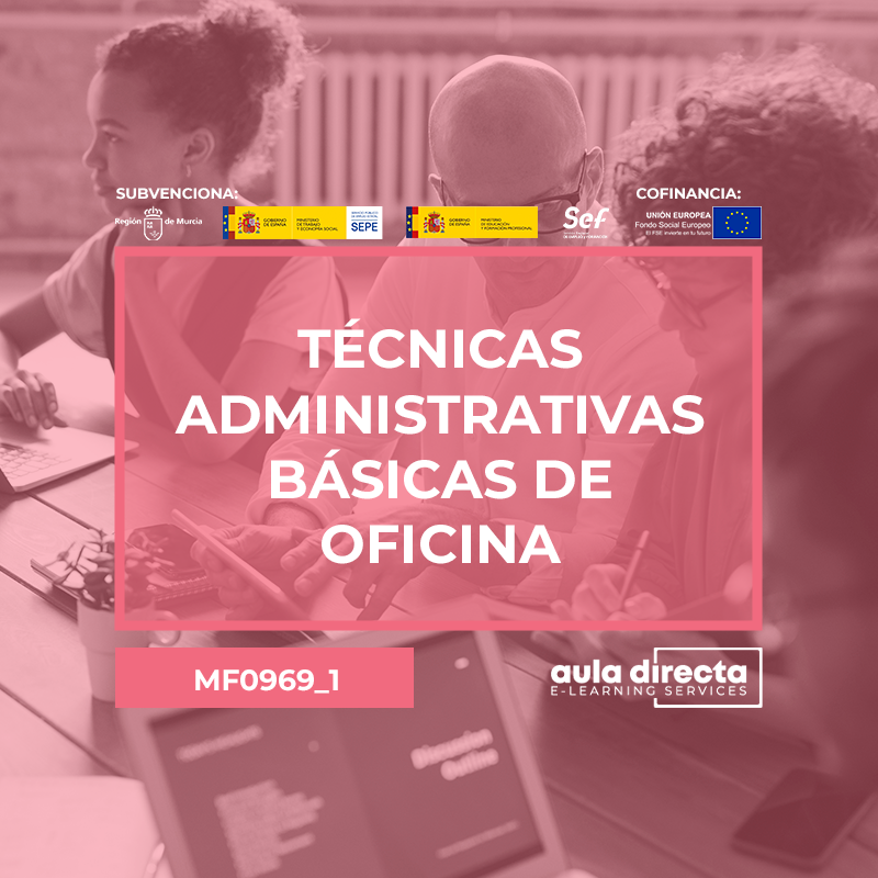 TÉCNICAS ADMINISTRATIVAS BÁSICAS DE OFICINA (MF0969_1) TÉCNICAS ADMINISTRATIVAS BÁSICAS DE OFICINA (MF0969_1)