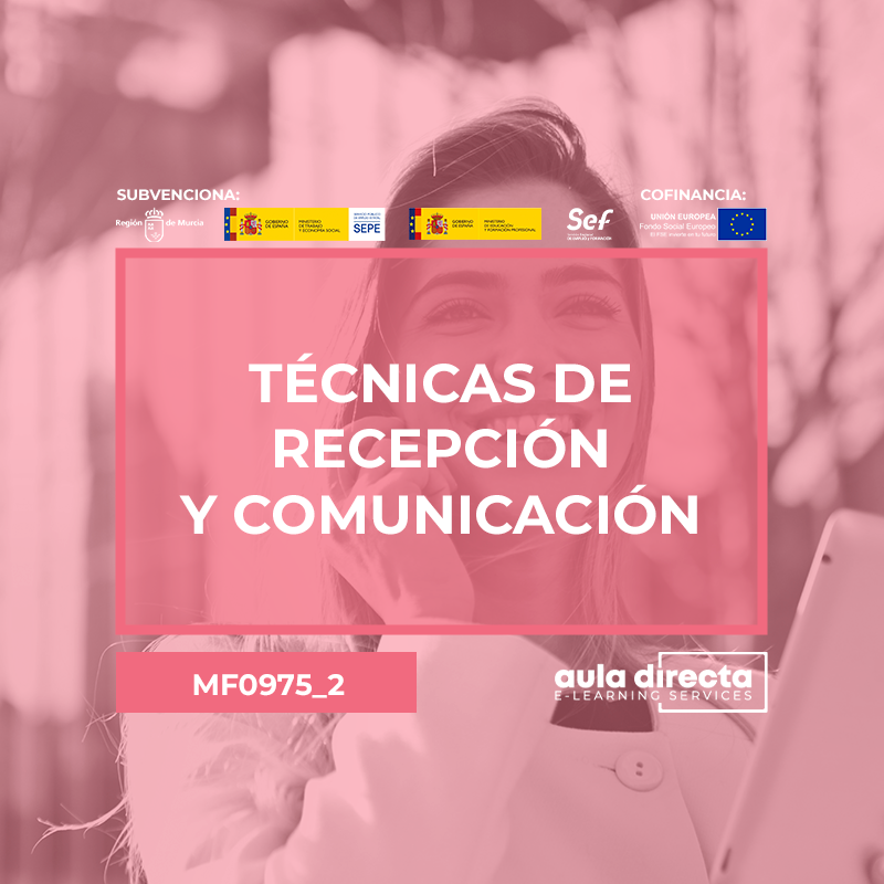 TÉCNICAS DE RECEPCIÓN Y COMUNICACIÓN (MF0975_2) TÉCNICAS DE RECEPCIÓN Y COMUNICACIÓN (MF0975_2)