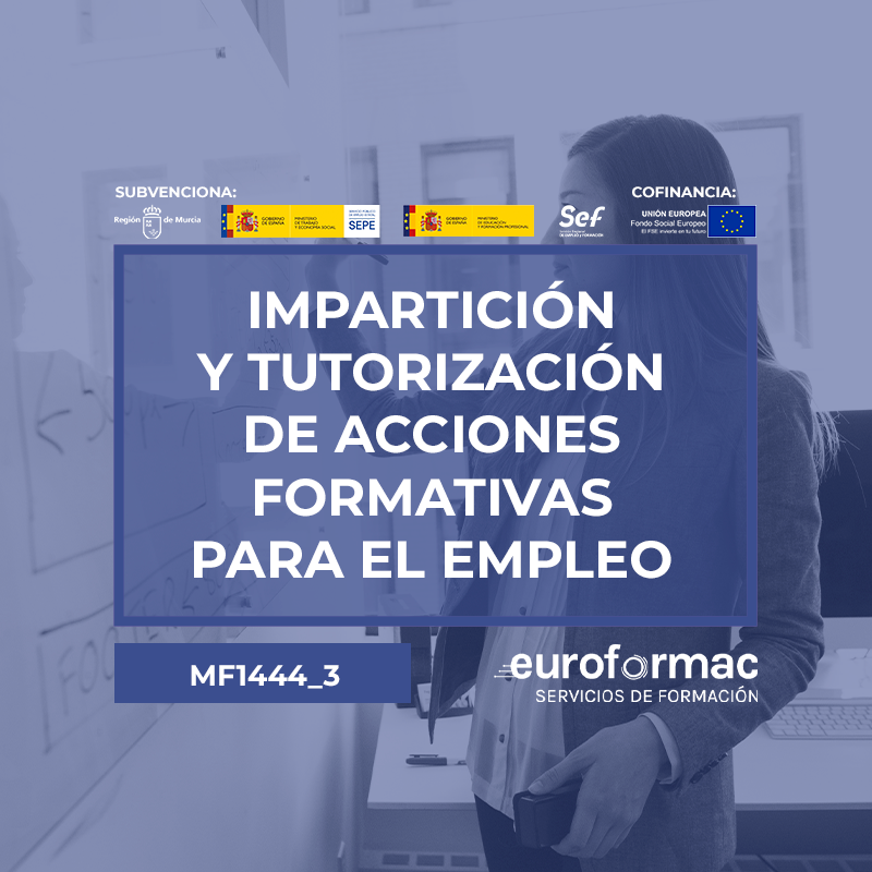 IMPARTICIÓN Y TUTORIZACIÓN DE ACCIONES FORMATIVAS PARA EL EMPLEO (MF1444_3) IMPARTICIÓN Y TUTORIZACIÓN DE ACCIONES FORMATIVAS PARA EL EMPLEO (MF1444_3)