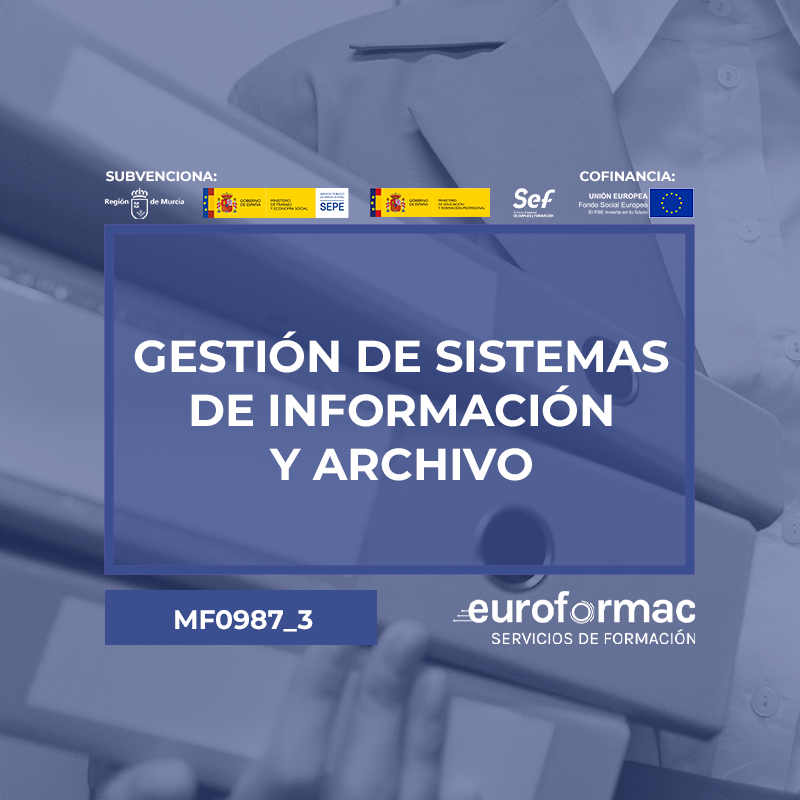 GESTIÓN DE SISTEMAS DE INFORMACIÓN Y ARCHIVO (MF0987_3) GESTIÓN DE SISTEMAS DE INFORMACIÓN Y ARCHIVO (MF0987_3)